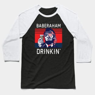 Baberaham Drinkin' - funny 4th of July Baseball T-Shirt